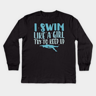 I swim like a Girl Try to Keep UP Swimmer Swiming Girls Kids Long Sleeve T-Shirt